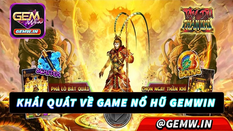 Khái quát về sân chơi nổ hũ gemwin 