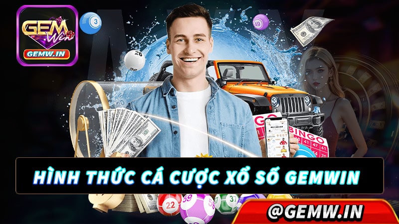 Các hình thức cá cược xổ số gemwin hot 