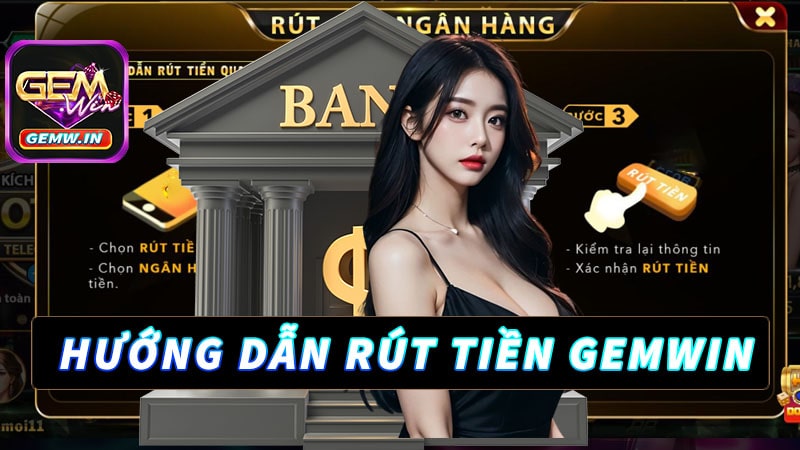 Hướng dẫn rút tiền gemwin