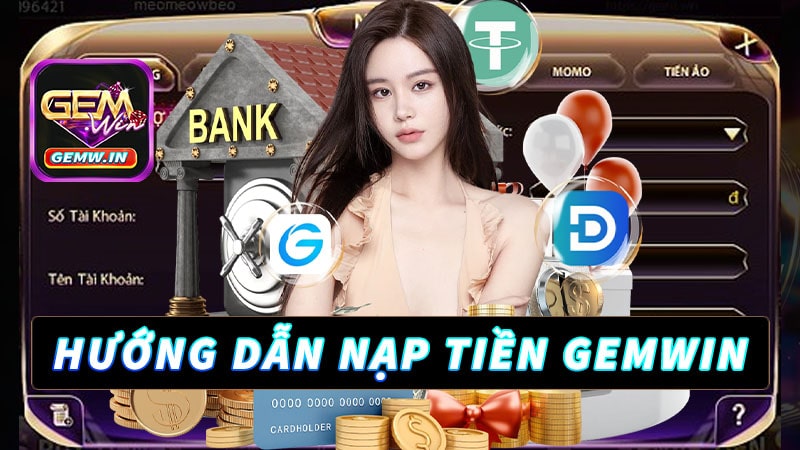 Hướng dẫn nạp tiền gemwin