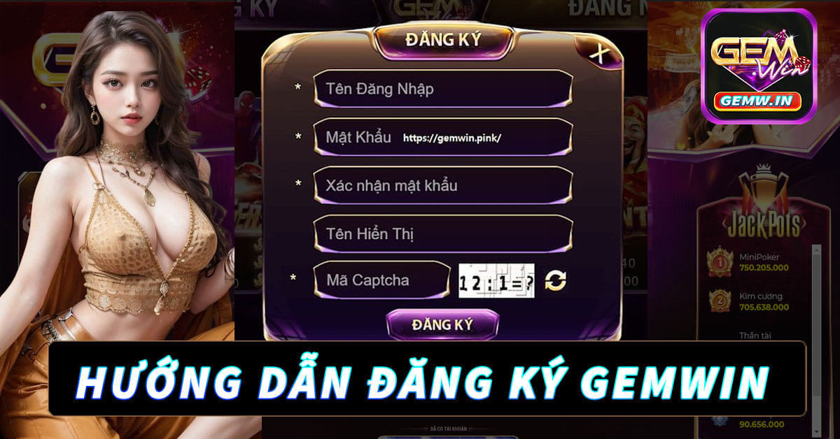 Hướng dẫn chi tiết đăng ký Gemwin nhanh chóng cho game thủ mới