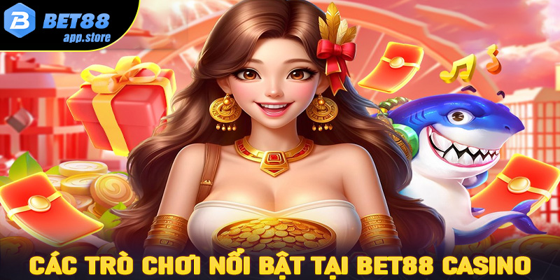 Các trò chơi nổi bật tại Bet88 Casino